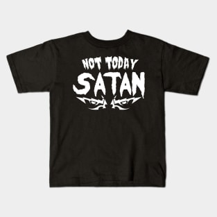 not today satan Kids T-Shirt